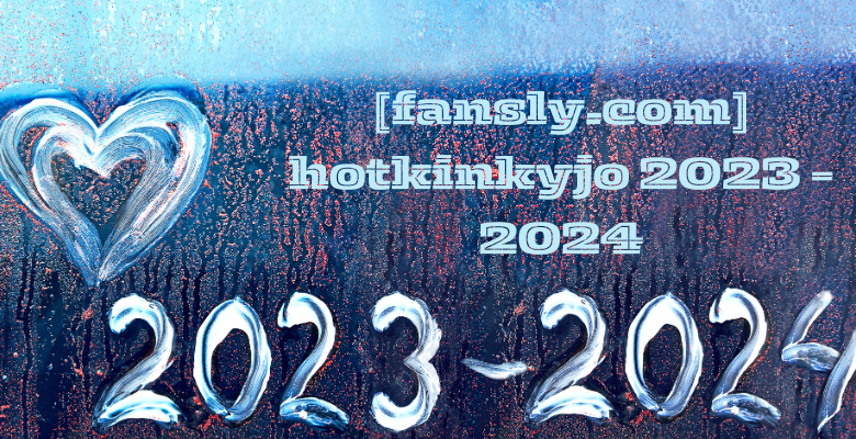 [fansly.com] hotkinkyjo 2023 - 2024